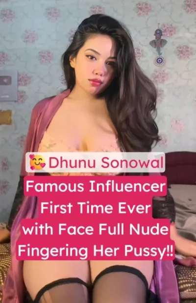 Dhunu Sonowal Full Nude Porn Sex Viral Fingering